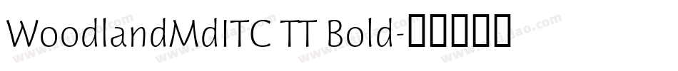 WoodlandMdITC TT Bold字体转换